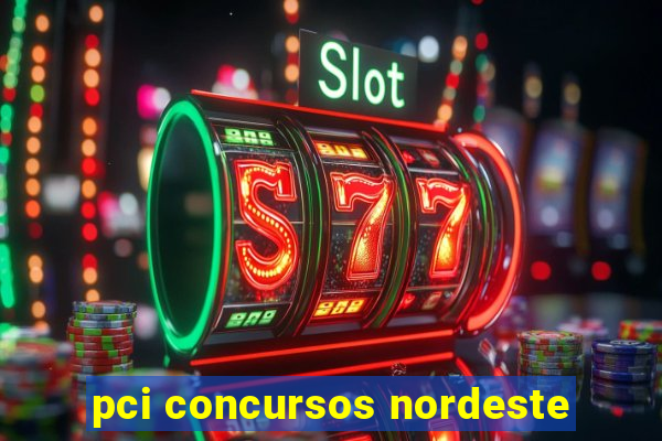 pci concursos nordeste